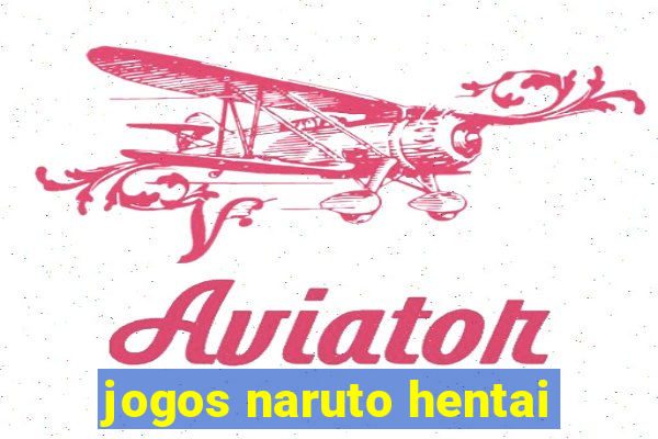 jogos naruto hentai